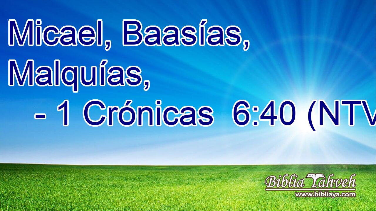 Micael, Baasías, Malquías,
