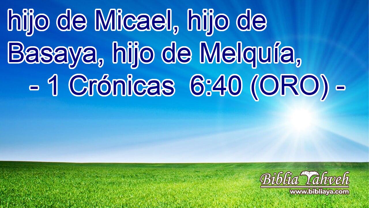  hijo de Micael, hijo de Basaya, hijo de Melquía, 