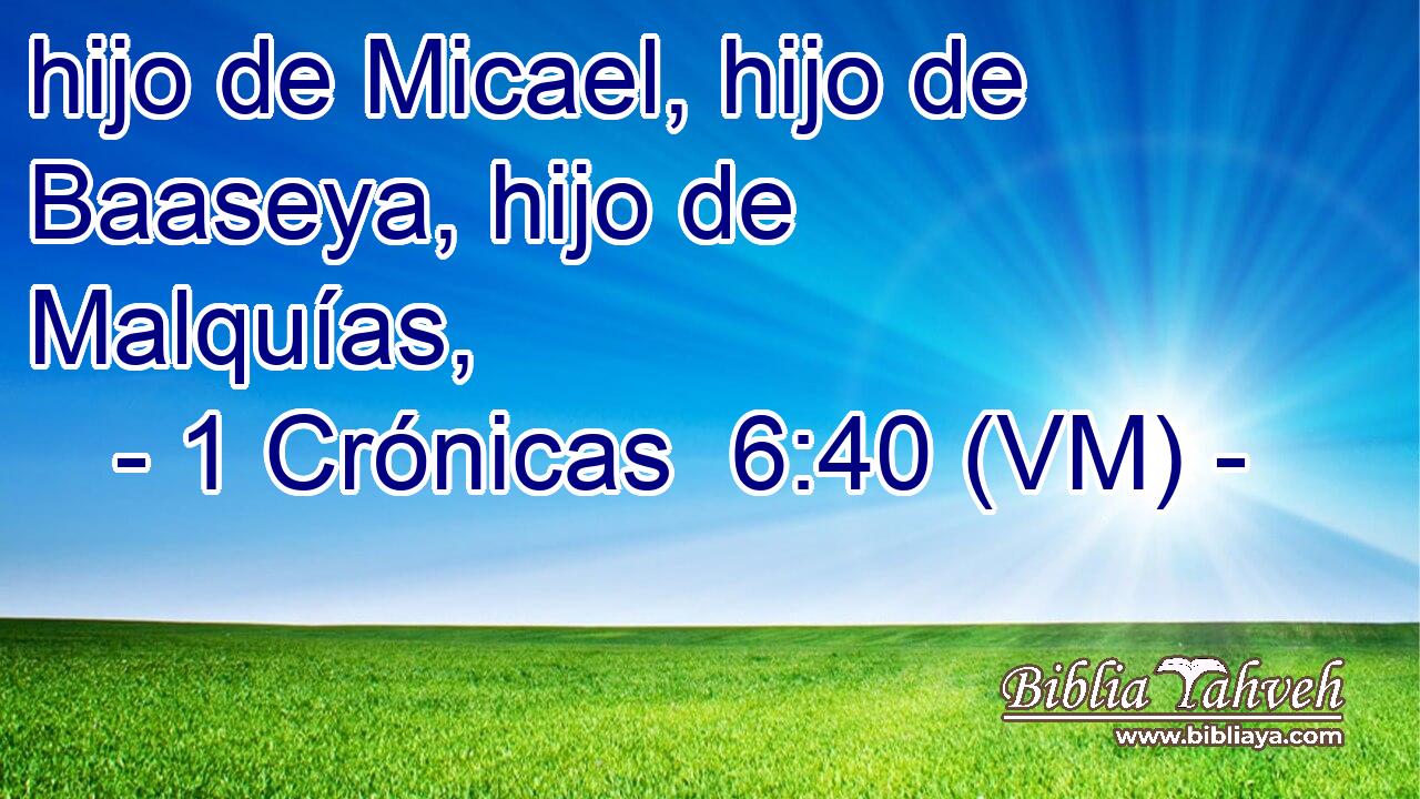  hijo de Micael, hijo de Baaseya, hijo de Malquías, 
