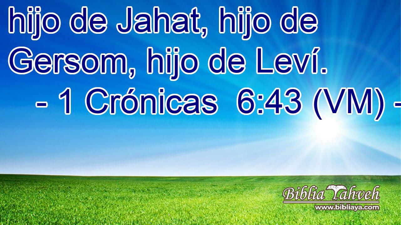  hijo de Jahat, hijo de Gersom, hijo de Leví. 