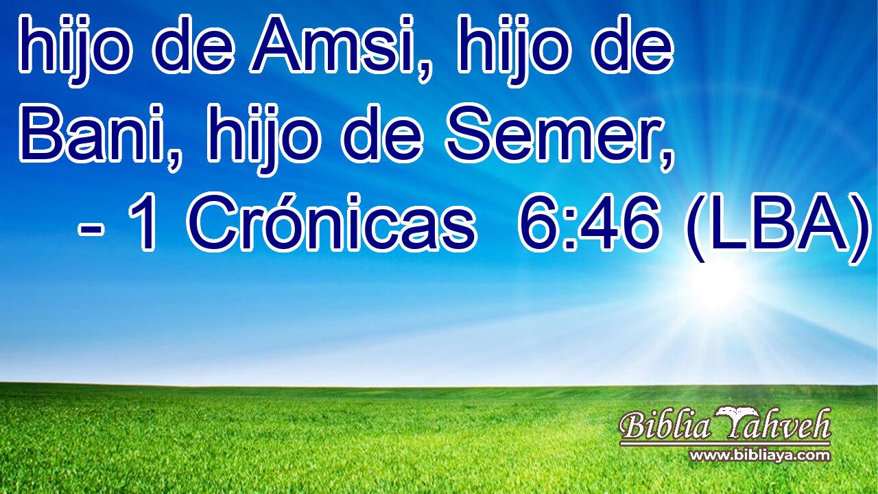hijo de Amsi, hijo de Bani, hijo de Semer,