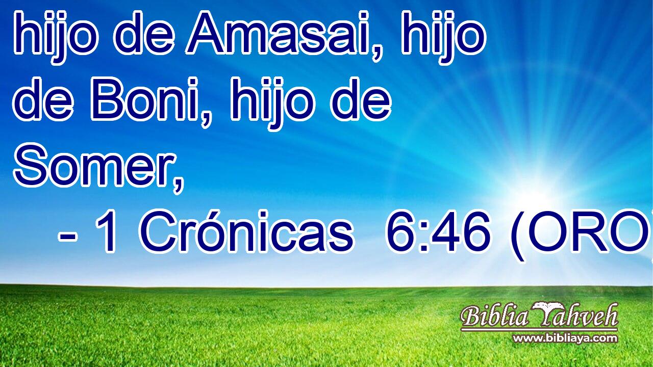  hijo de Amasai, hijo de Boni, hijo de Somer, 