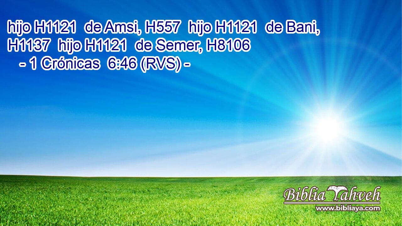 hijo H1121  de Amsi, H557  hijo H1121  de Bani, H1137  hijo H1121  de Semer, H8106  
