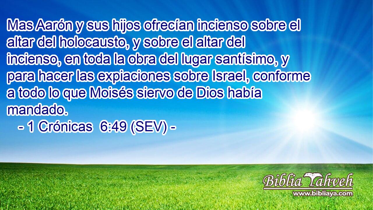 Mas Aarón y sus hijos ofrecían incienso sobre el altar del holocausto, y sobre el altar del incienso, en toda la obra del lugar santísimo, y para hacer las expiaciones sobre Israel, conforme a todo lo que Moisés siervo de Dios había mandado.