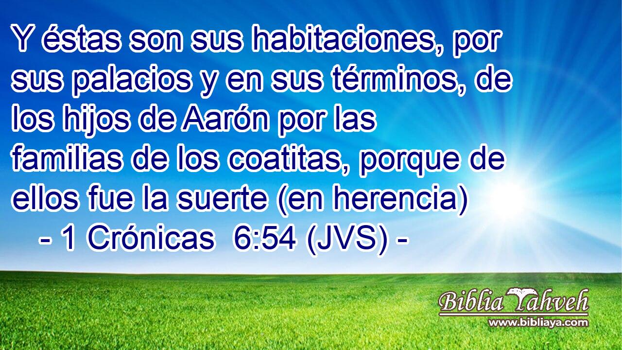 Y éstas son sus habitaciones, por sus palacios y en sus términos, de los hijos de Aarón por las familias de los coatitas, porque de ellos fue la suerte (en herencia)