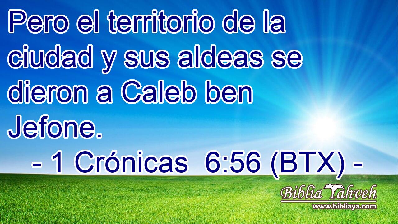 Pero el territorio de la ciudad y sus aldeas se dieron a Caleb ben Jefone.
