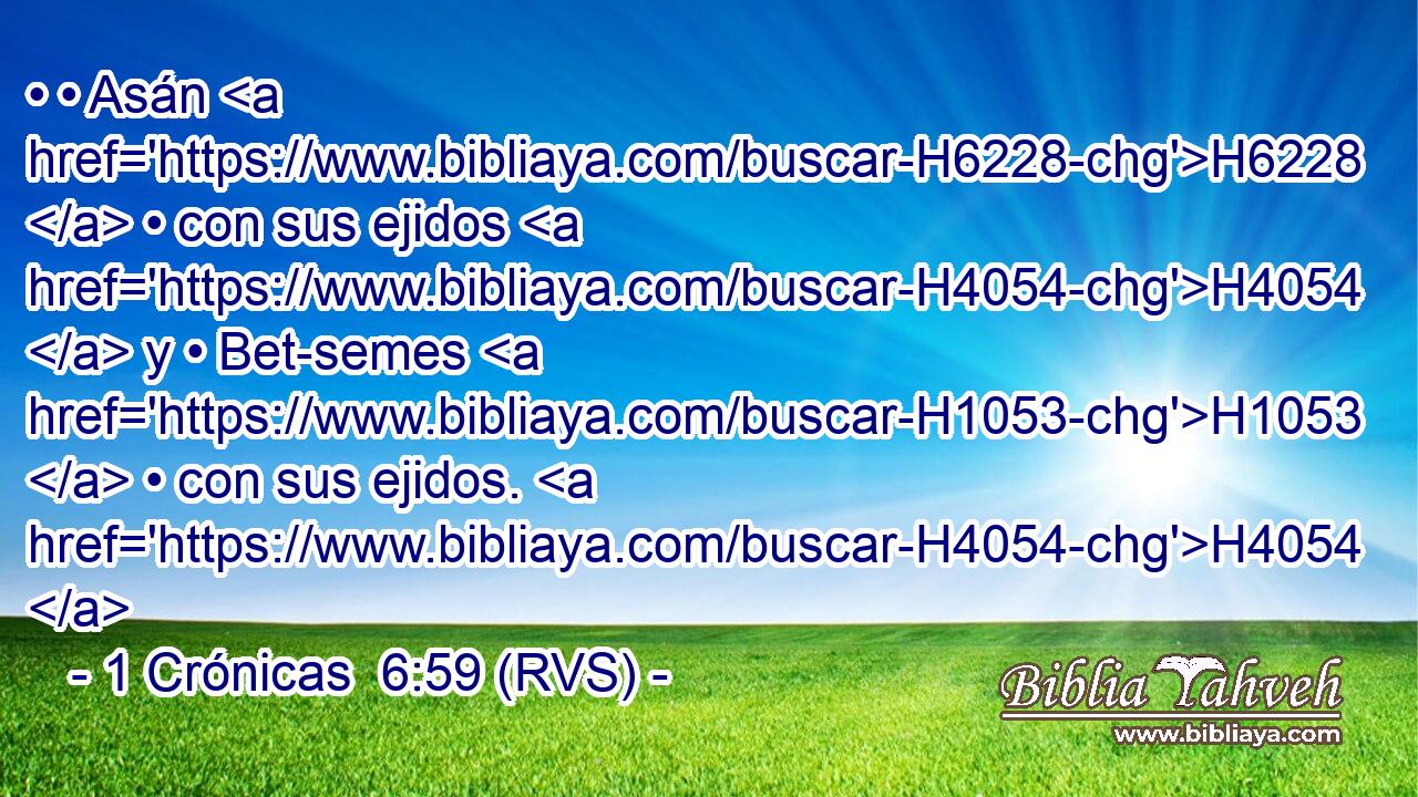 • • Asán H6228  • con sus ejidos H4054  y • Bet-semes H1053  • con sus ejidos. H4054  