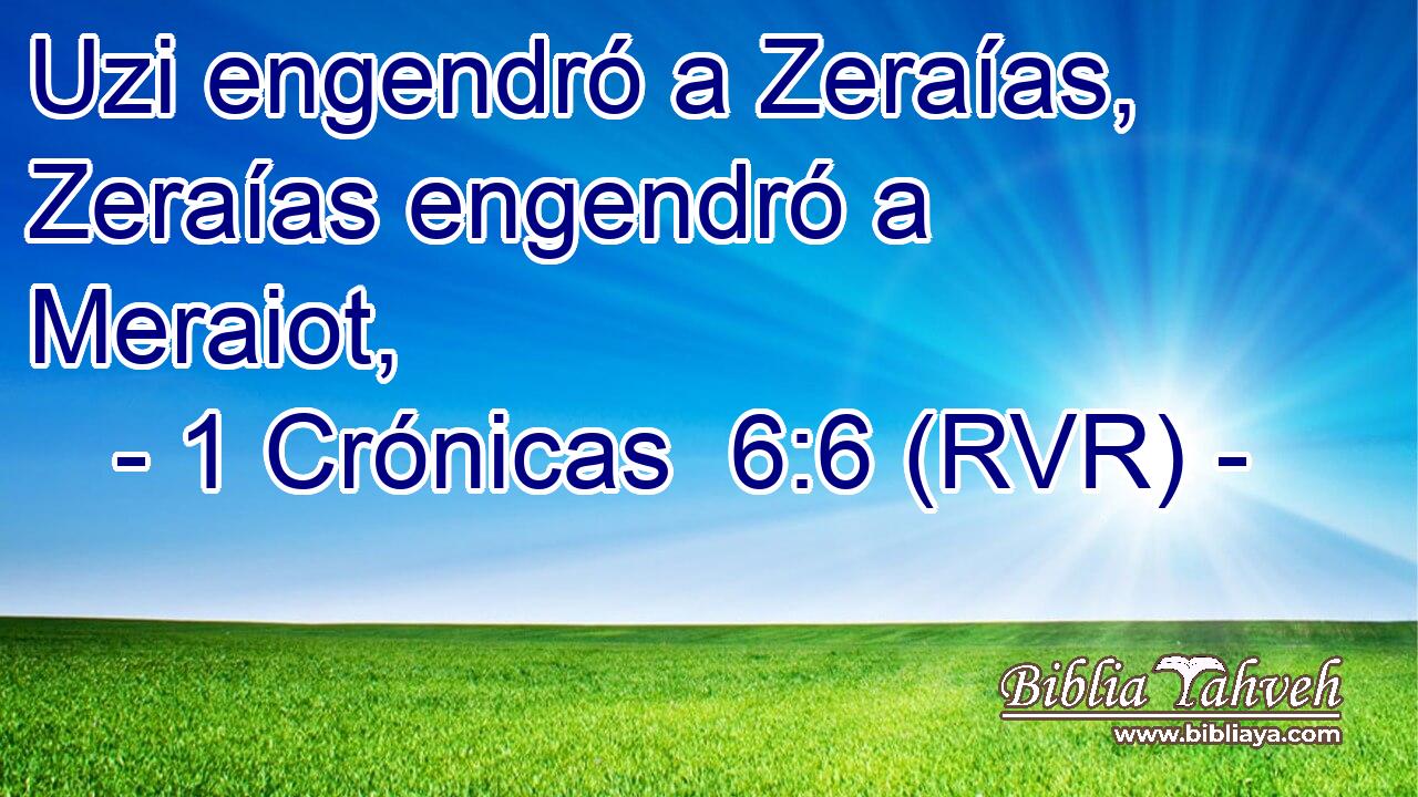 Uzi engendró a Zeraías, Zeraías engendró a Meraiot,