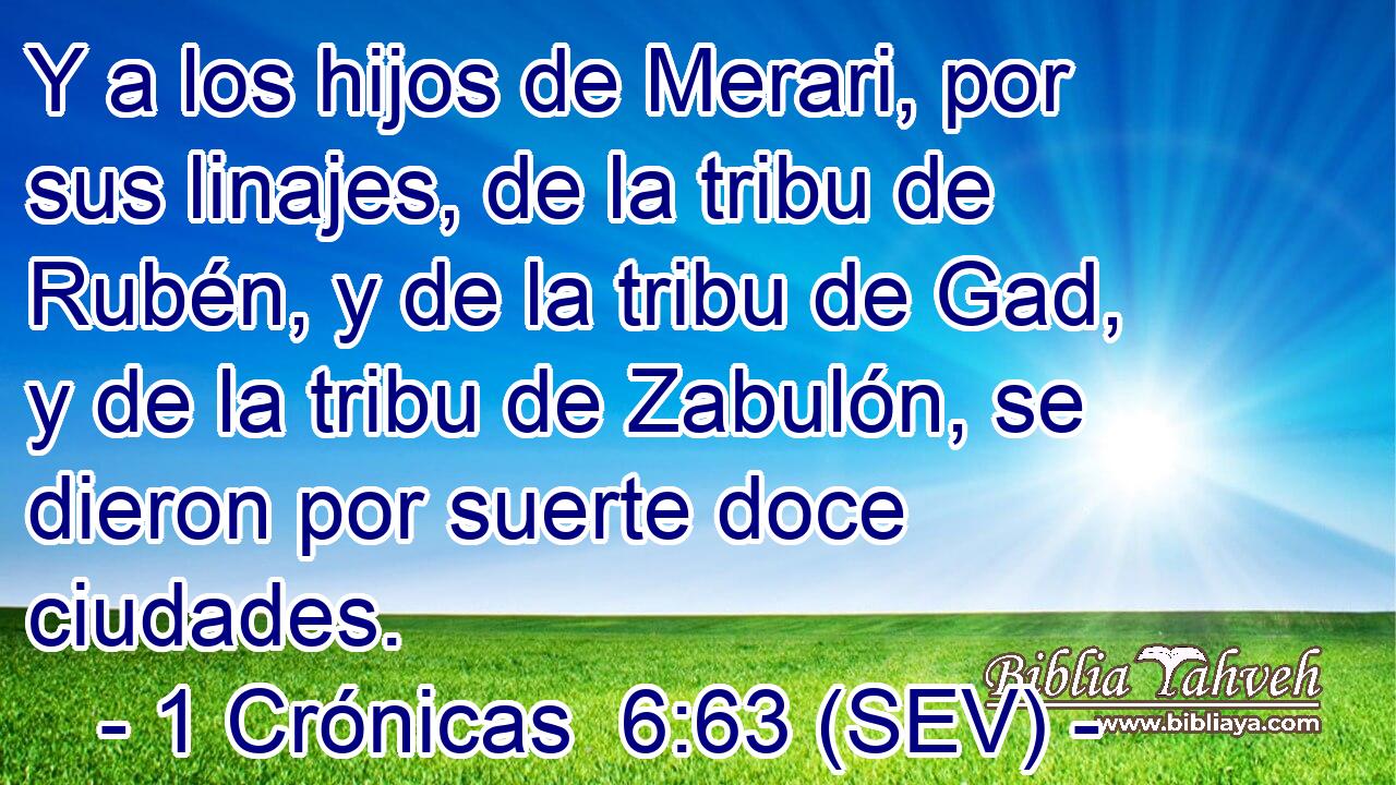 Y a los hijos de Merari, por sus linajes, de la tribu de Rubén, y de la tribu de Gad, y de la tribu de Zabulón, se dieron por suerte doce ciudades.