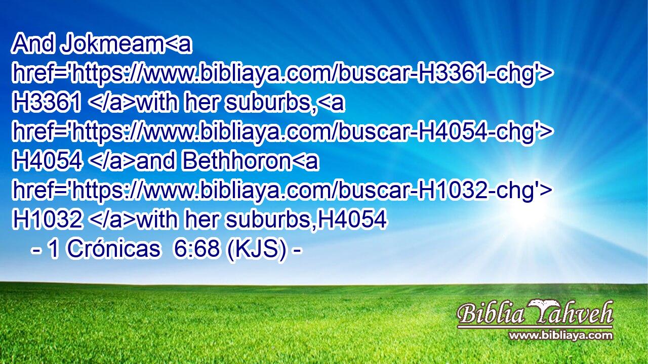 And Jokmeam H3361 with her suburbs, H4054 and Bethhoron H1032 with her suburbs,H4054