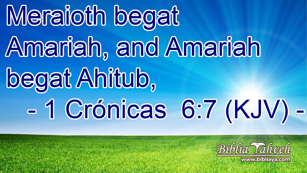 Meraioth begat Amariah, and Amariah begat Ahitub,