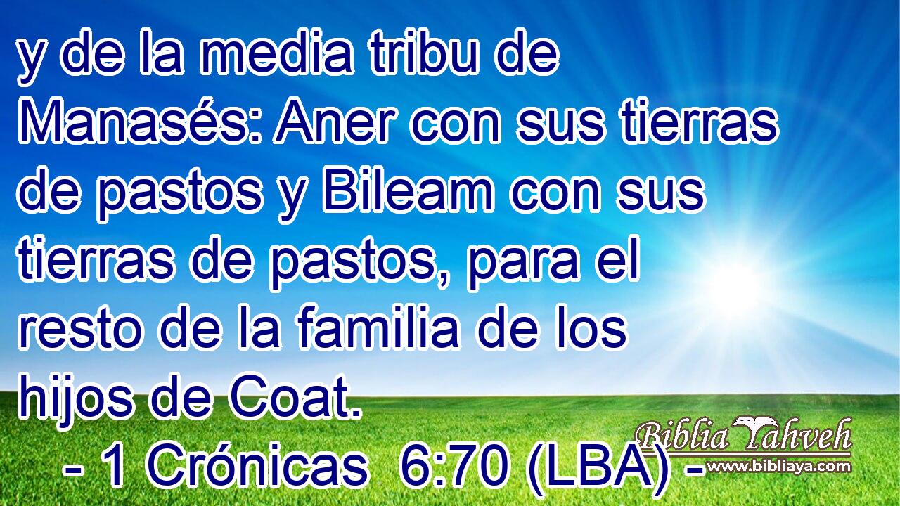y de la media tribu de Manasés: Aner con sus tierras de pastos y Bileam con sus tierras de pastos, para el resto de la familia de los hijos de Coat.