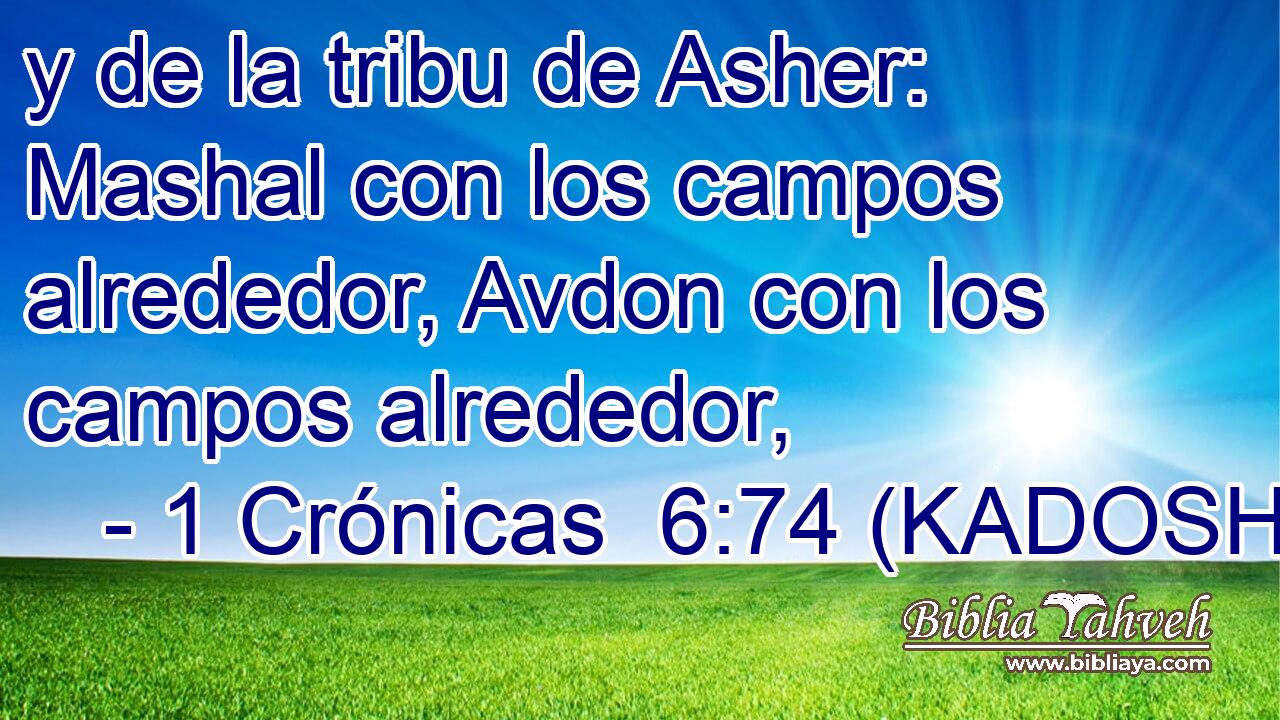  y de la tribu de Asher: Mashal con los campos alrededor, Avdon con los campos alrededor, 