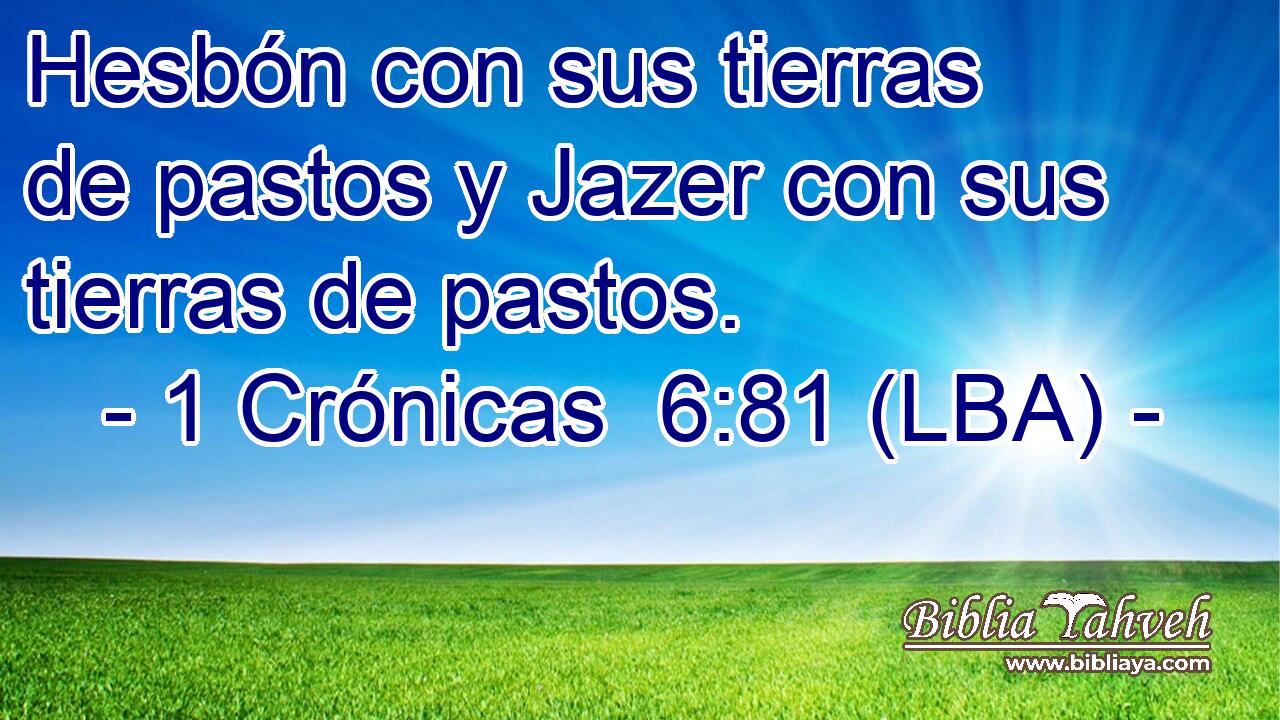 Hesbón con sus tierras de pastos y Jazer con sus tierras de pastos.