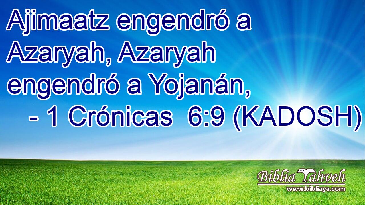  Ajimaatz engendró a Azaryah, Azaryah engendró a Yojanán, 