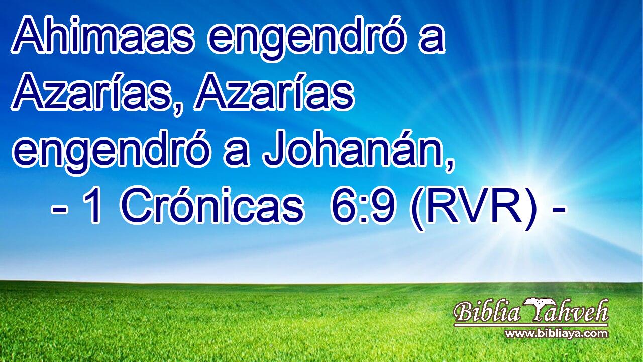 Ahimaas engendró a Azarías, Azarías engendró a Johanán,