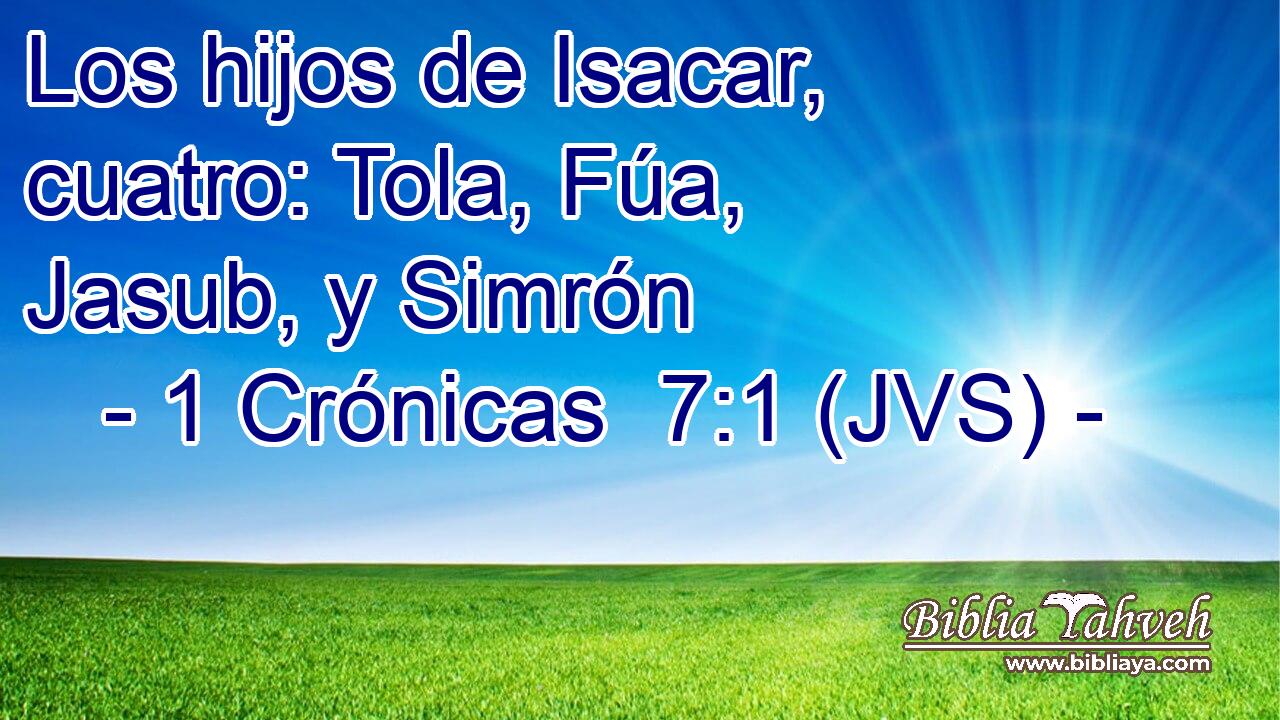 Los hijos de Isacar, cuatro: Tola, Fúa, Jasub, y Simrón