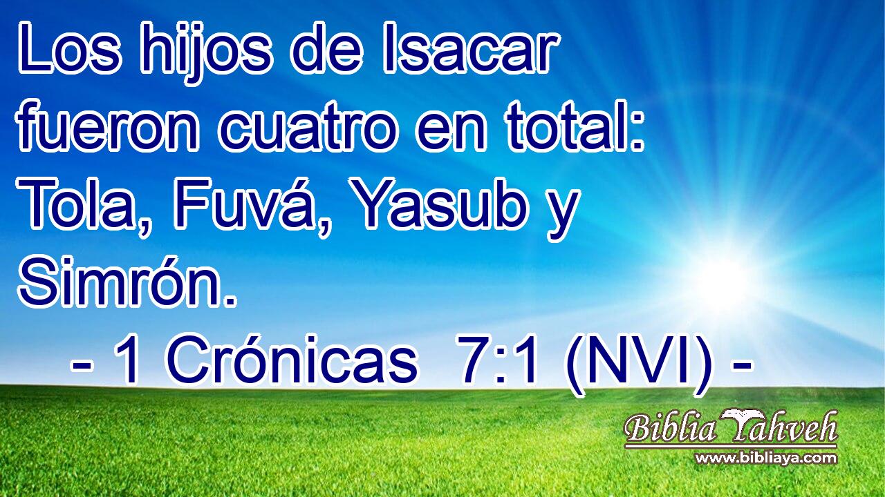 Los hijos de Isacar fueron cuatro en total: Tola, Fuvá, Yasub y Simrón. 