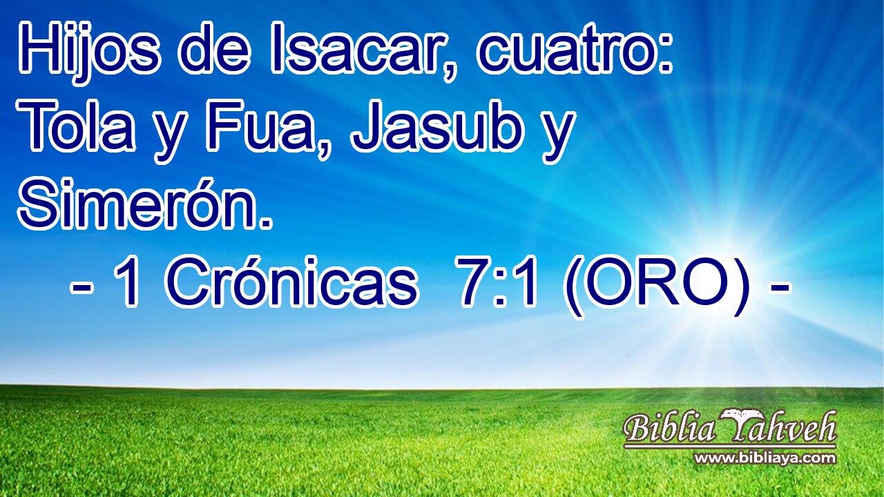  Hijos de Isacar, cuatro: Tola y Fua, Jasub y Simerón. 