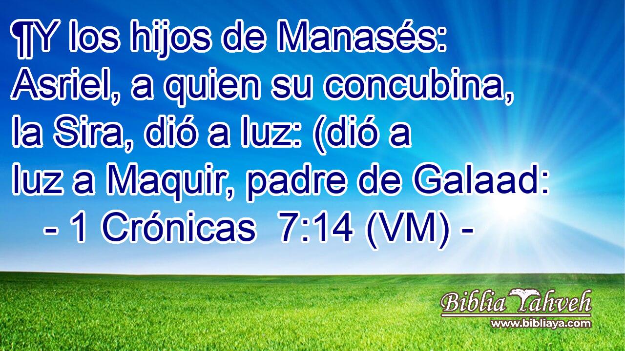 1 Crónicas 7:14 (VM) - ¶Y los hijos de Manasés: Asriel, a qui...