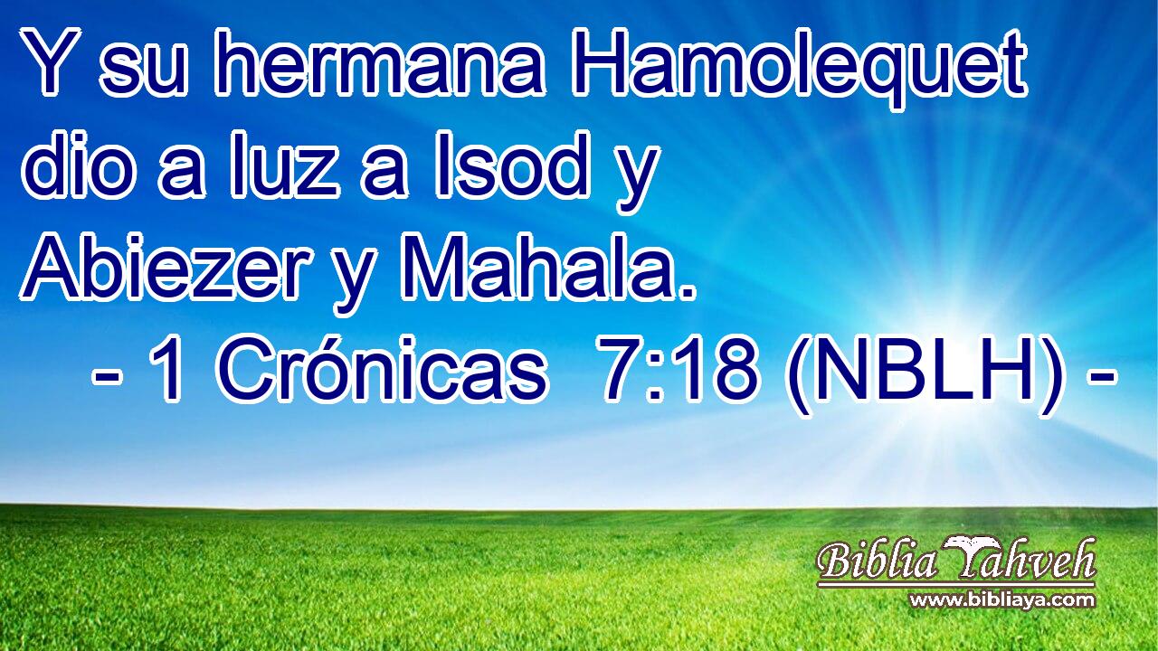  Y su hermana Hamolequet dio a luz a Isod y Abiezer y Mahala. 