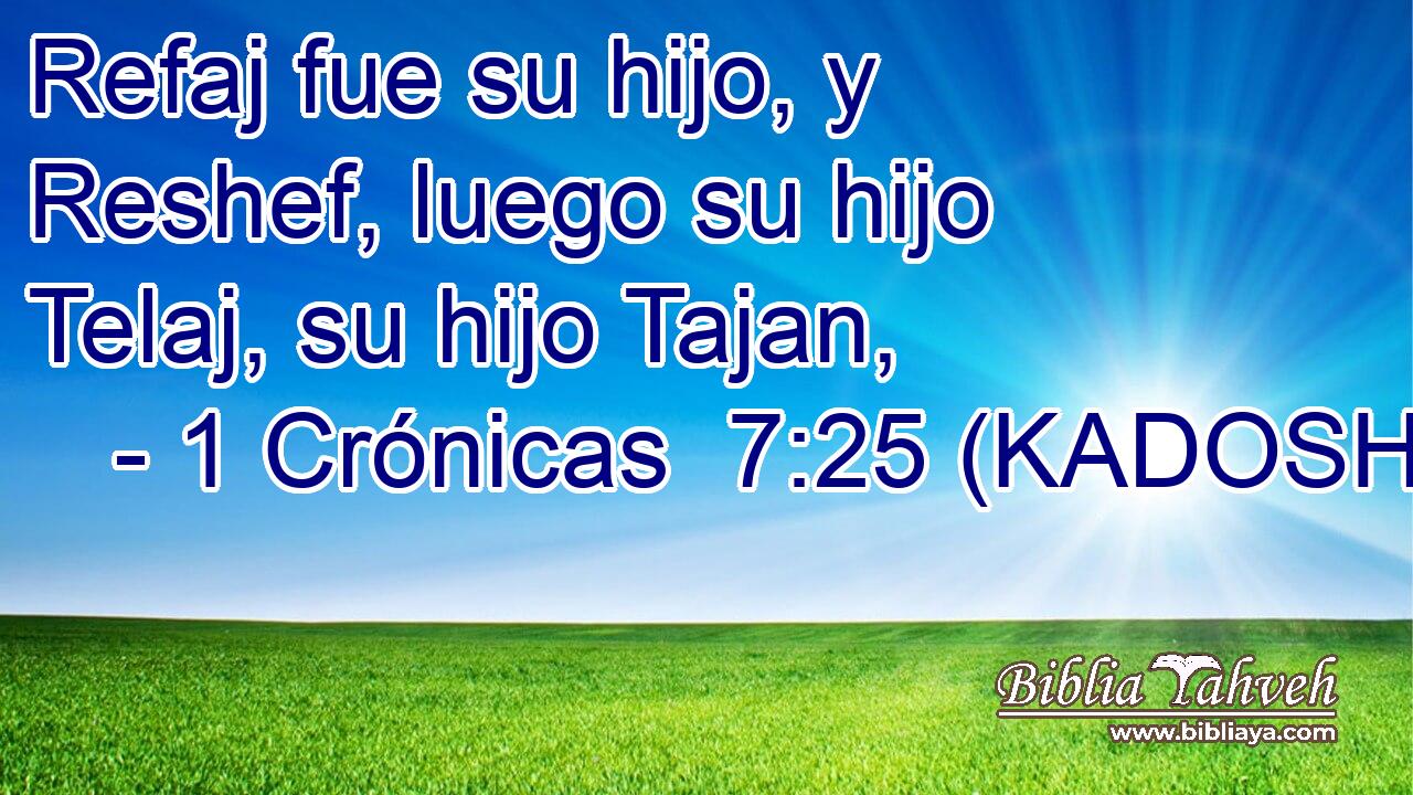  Refaj fue su hijo, y Reshef, luego su hijo Telaj, su hijo Tajan, 