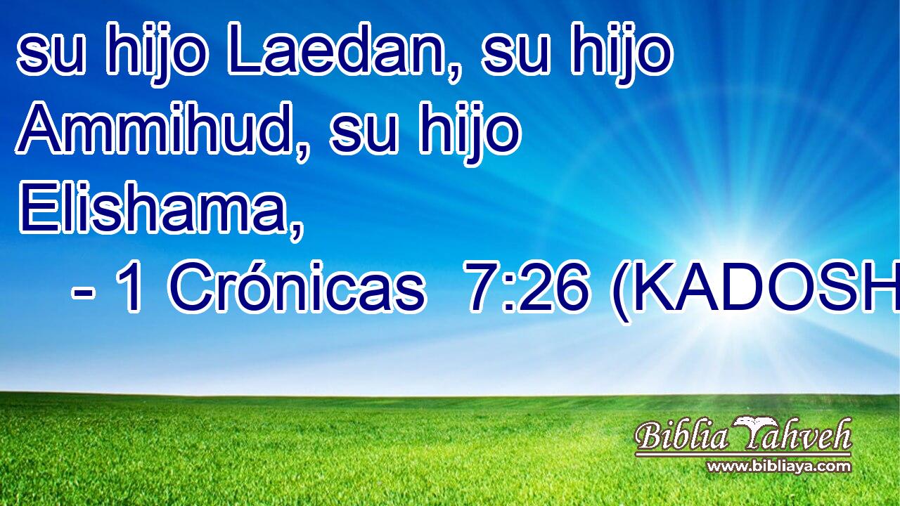  su hijo Laedan, su hijo Ammihud, su hijo Elishama, 
