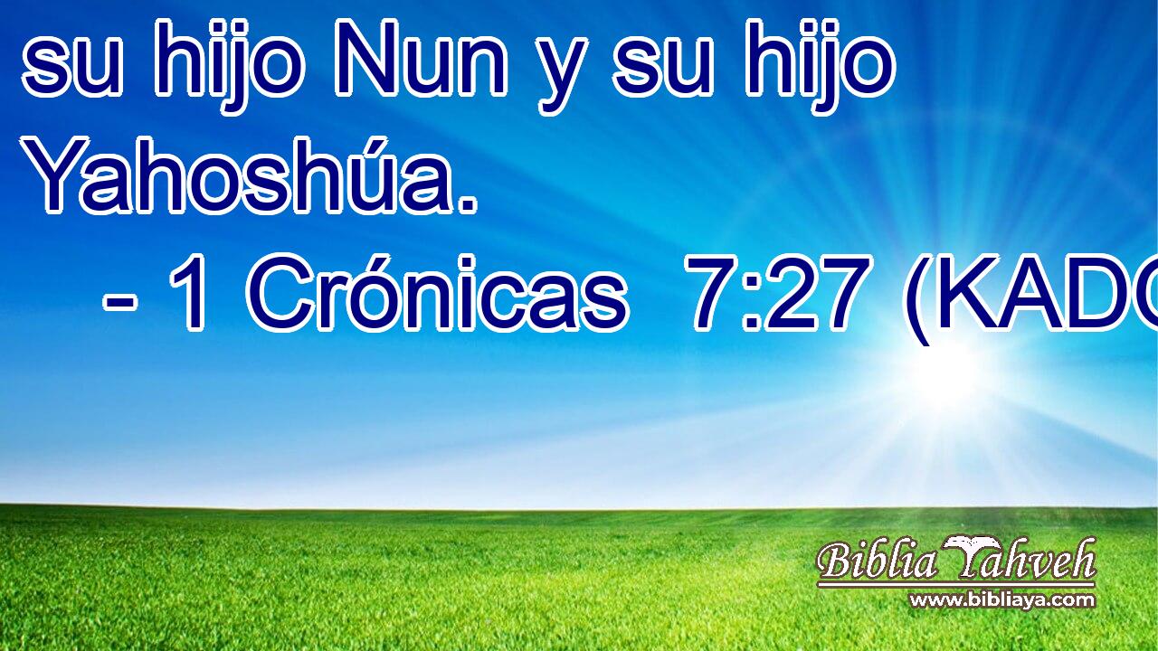 su hijo Nun y su hijo Yahoshúa. 