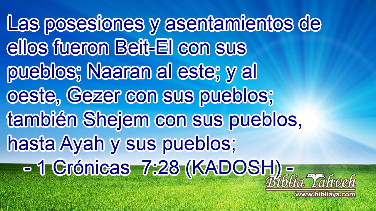  Las posesiones y asentamientos de ellos fueron Beit-El con sus pueblos; Naaran al este; y al oeste, Gezer con sus pueblos; también Shejem con sus pueblos, hasta Ayah y sus pueblos; 