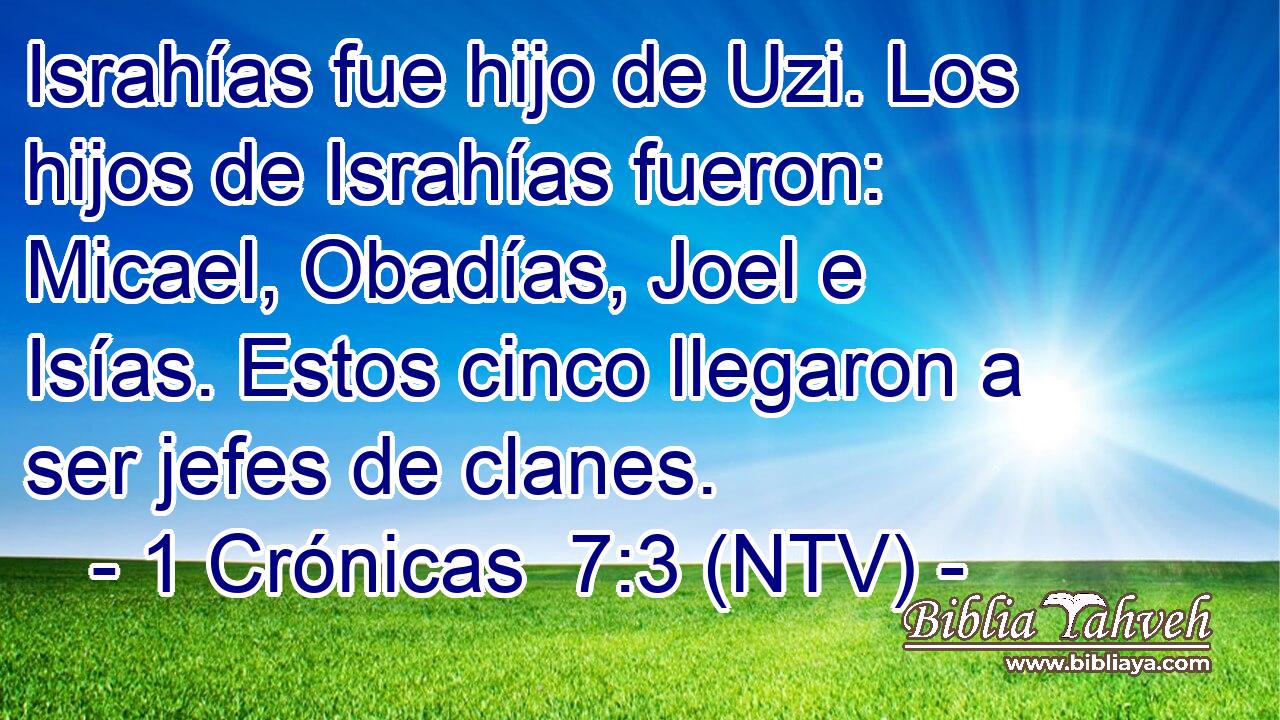 Israhías fue hijo de Uzi. Los hijos de Israhías fueron: Micael, Obadías, Joel e Isías. Estos cinco llegaron a ser jefes de clanes.