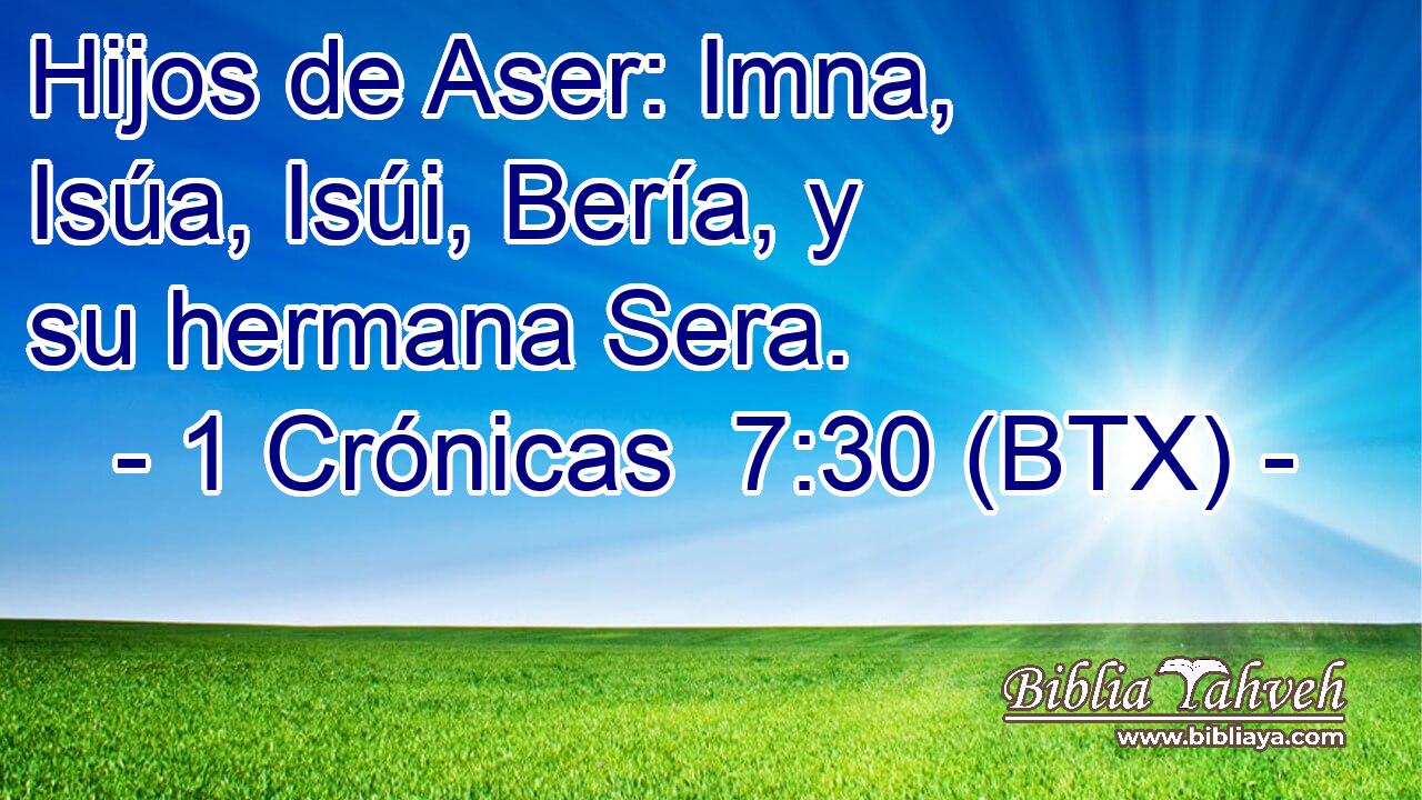 Hijos de Aser: Imna, Isúa, Isúi, Bería, y su hermana Sera.