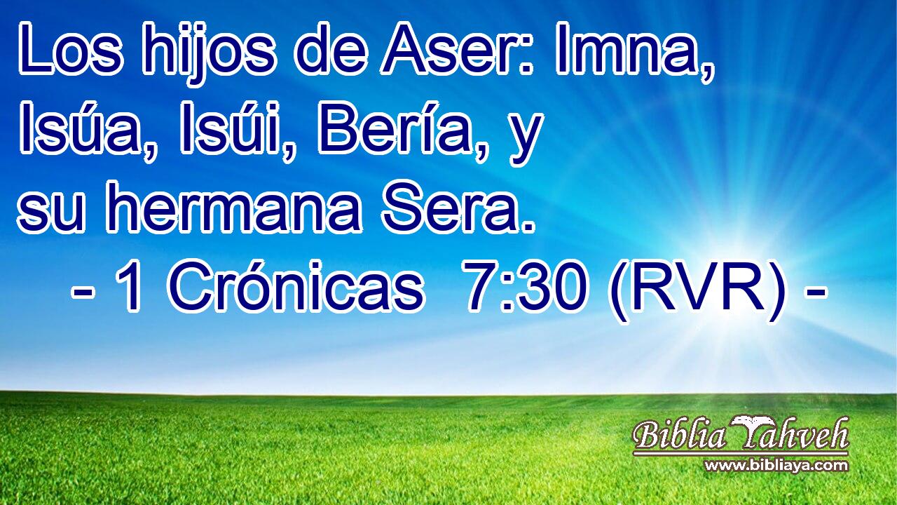 Los hijos de Aser: Imna, Isúa, Isúi, Bería, y su hermana Sera.