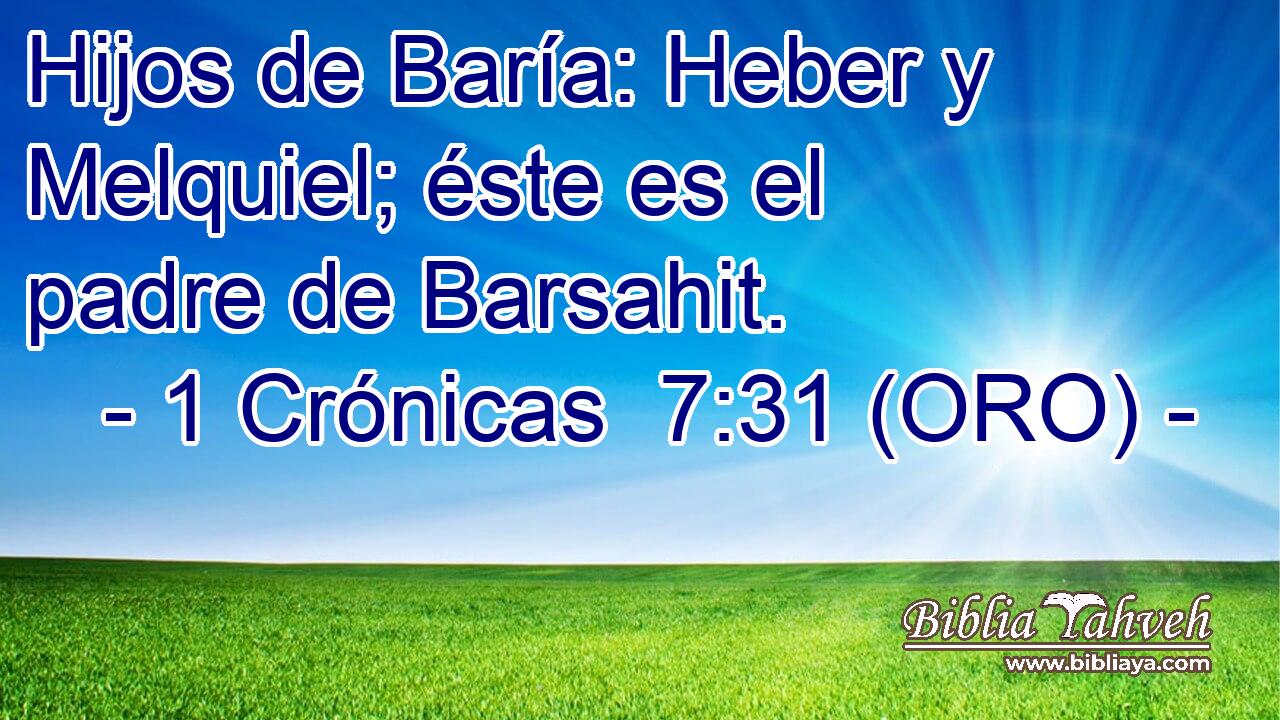  Hijos de Baría: Heber y Melquiel; éste es el padre de Barsahit. 