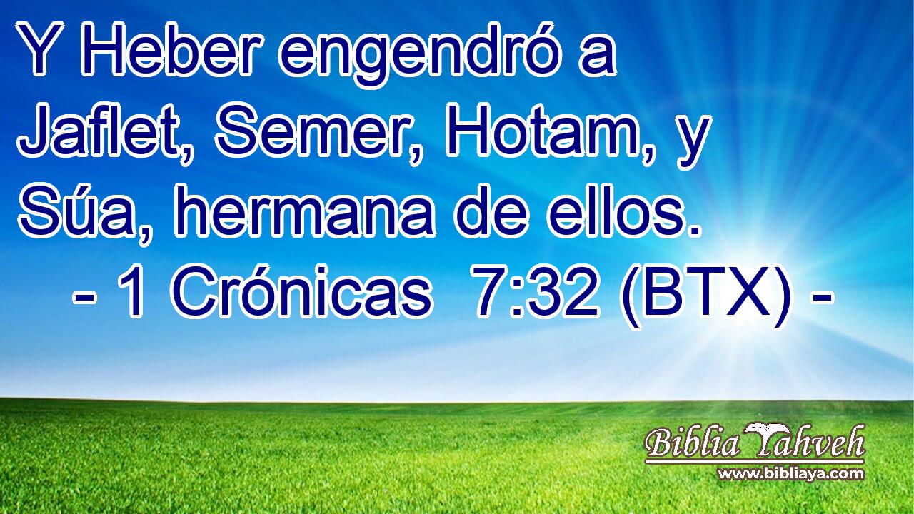 Y Heber engendró a Jaflet, Semer, Hotam, y Súa, hermana de ellos.