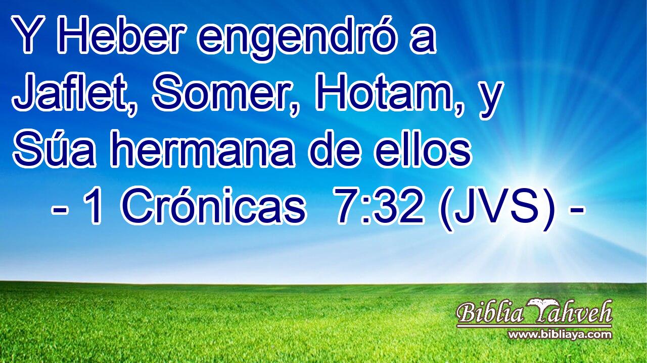 Y Heber engendró a Jaflet, Somer, Hotam, y Súa hermana de ellos