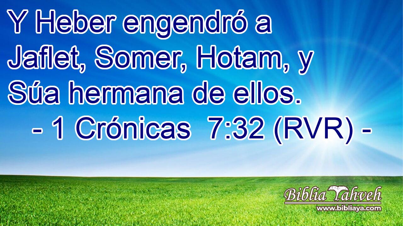 Y Heber engendró a Jaflet, Somer, Hotam, y Súa hermana de ellos.