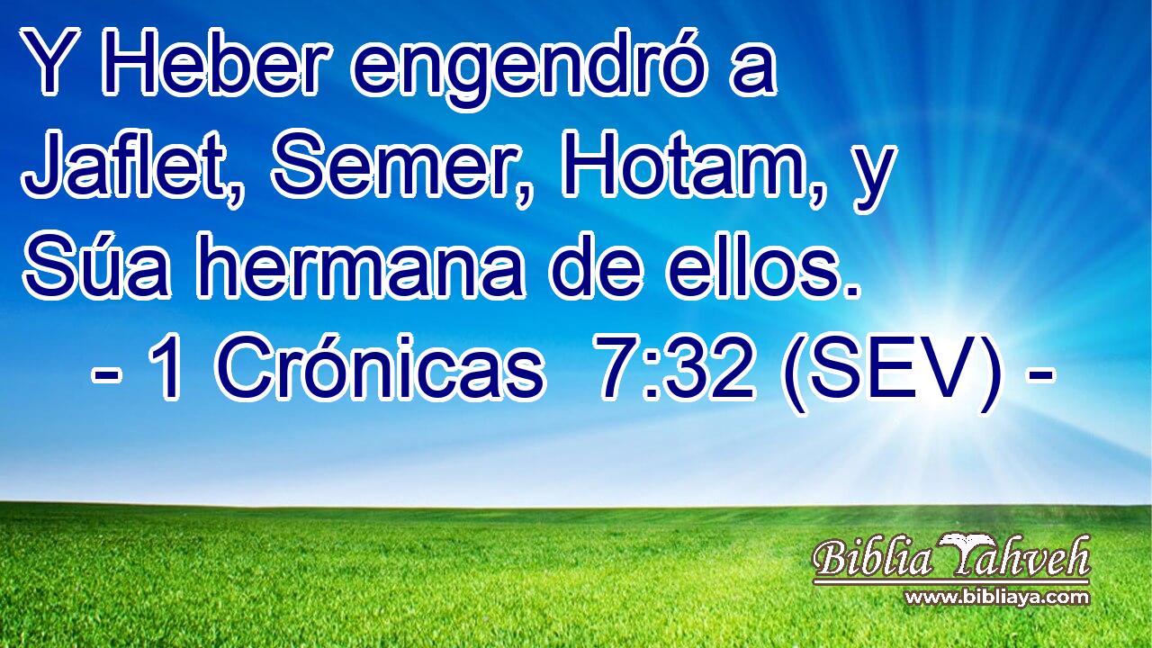 Y Heber engendró a Jaflet, Semer, Hotam, y Súa hermana de ellos.