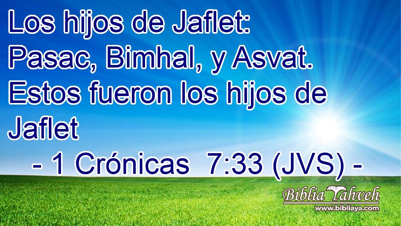 Los hijos de Jaflet: Pasac, Bimhal, y Asvat. Estos fueron los hijos de Jaflet