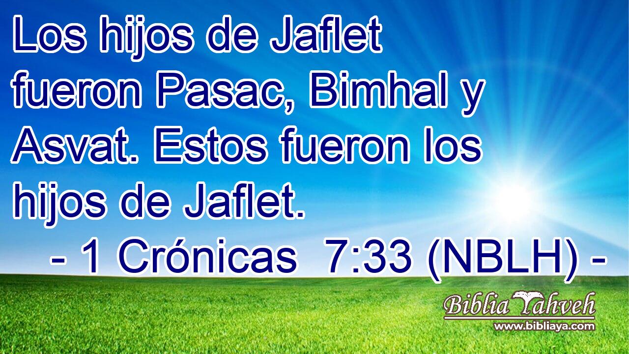  Los hijos de Jaflet fueron Pasac, Bimhal y Asvat. Estos fueron los hijos de Jaflet. 