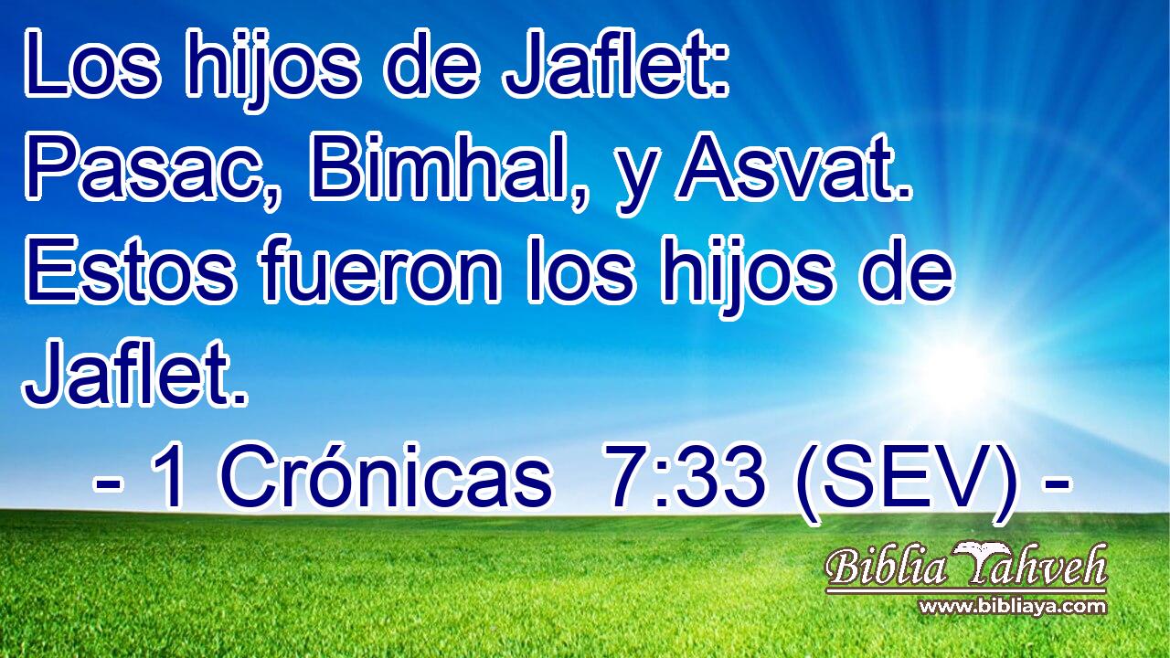 Los hijos de Jaflet: Pasac, Bimhal, y Asvat. Estos fueron los hijos de Jaflet.