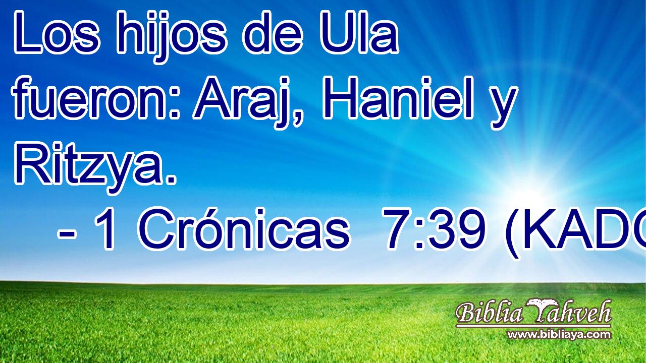  Los hijos de Ula fueron: Araj, Haniel y Ritzya. 