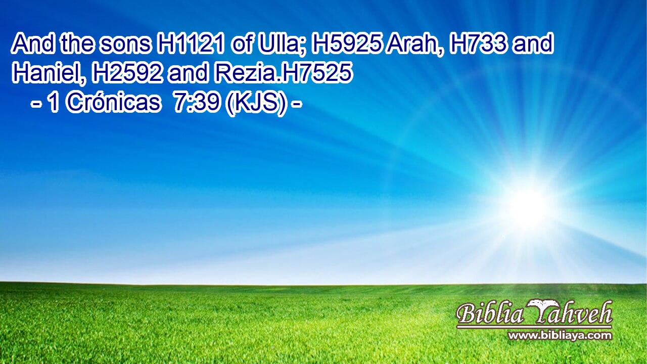 And the sons H1121 of Ulla; H5925 Arah, H733 and Haniel, H2592 and Rezia.H7525