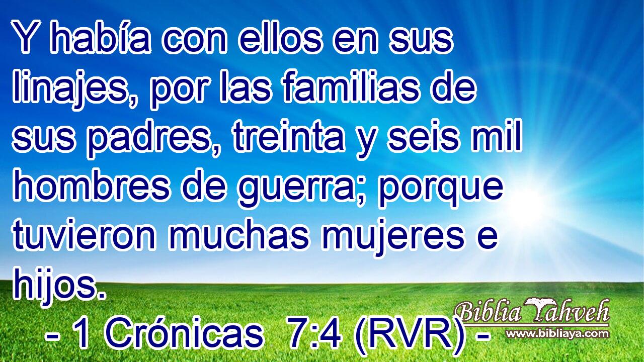 Y había con ellos en sus linajes, por las familias de sus padres, treinta y seis mil hombres de guerra; porque tuvieron muchas mujeres e hijos.