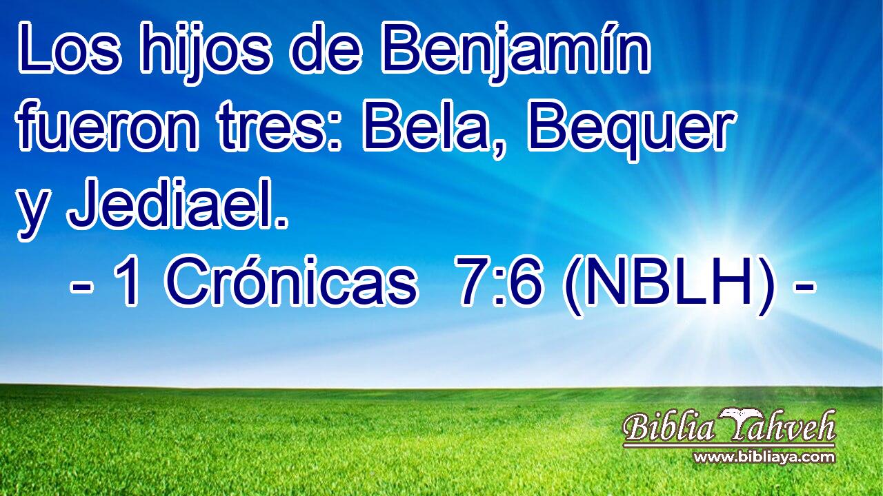  Los hijos de Benjamín fueron tres: Bela, Bequer y Jediael. 