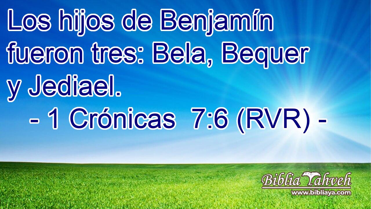 Los hijos de Benjamín fueron tres: Bela, Bequer y Jediael.