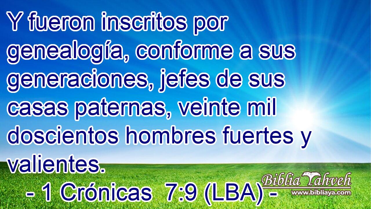 Y fueron inscritos por genealogía, conforme a sus generaciones, jefes de sus casas paternas, veinte mil doscientos hombres fuertes y valientes.