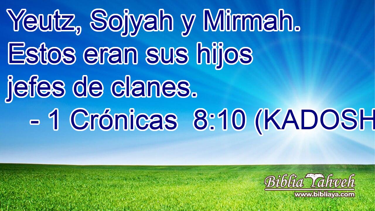  Yeutz, Sojyah y Mirmah. Estos eran sus hijos jefes de clanes. 