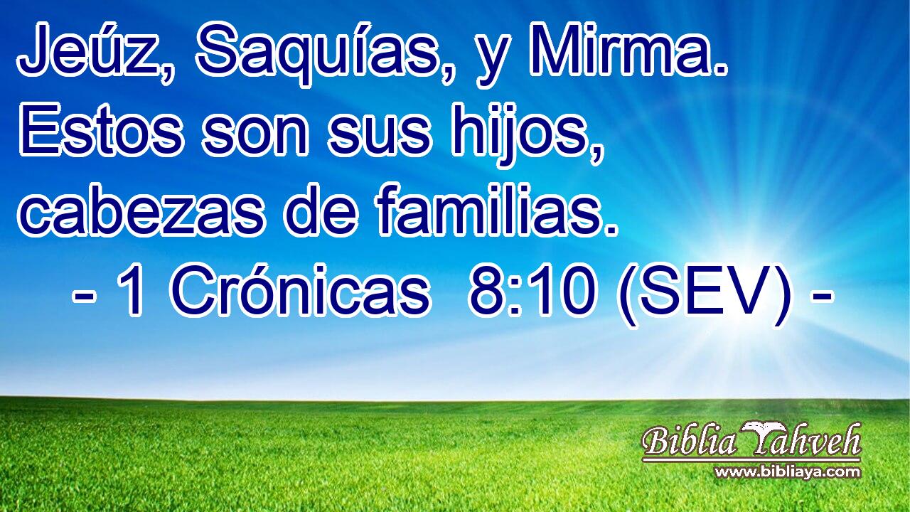 Jeúz, Saquías, y Mirma. Estos son sus hijos, cabezas de familias.