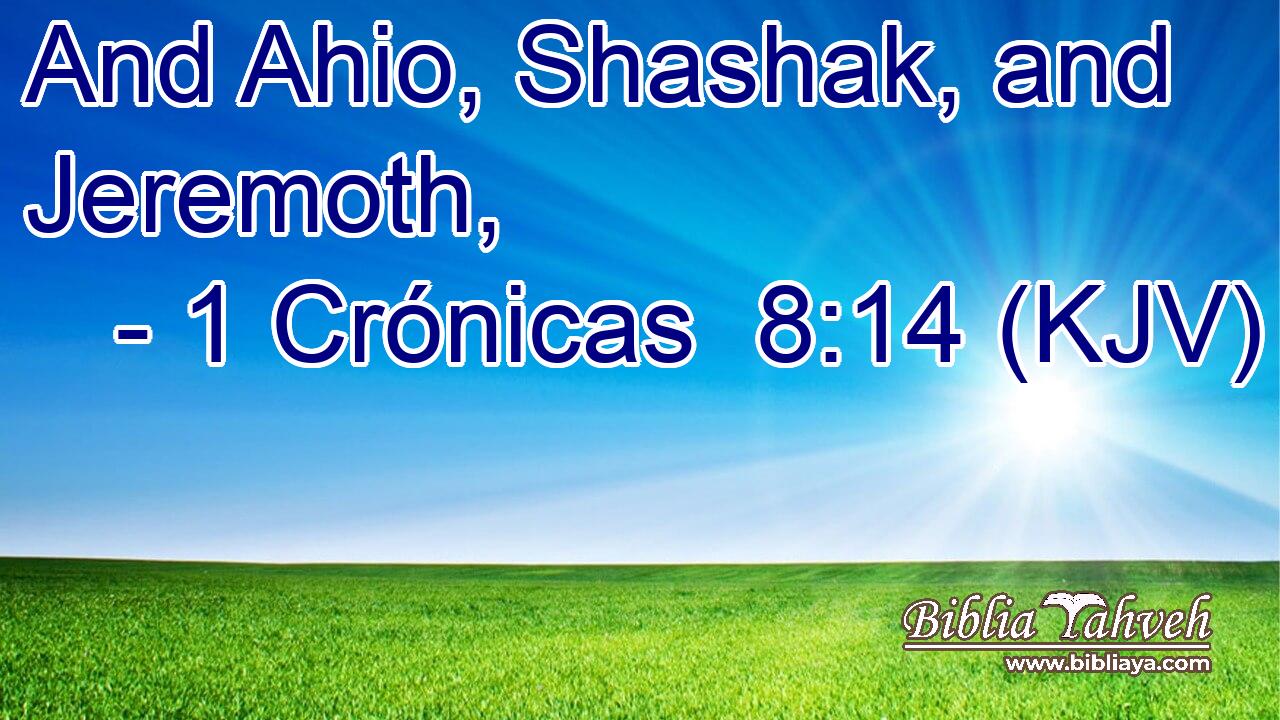 And Ahio, Shashak, and Jeremoth,