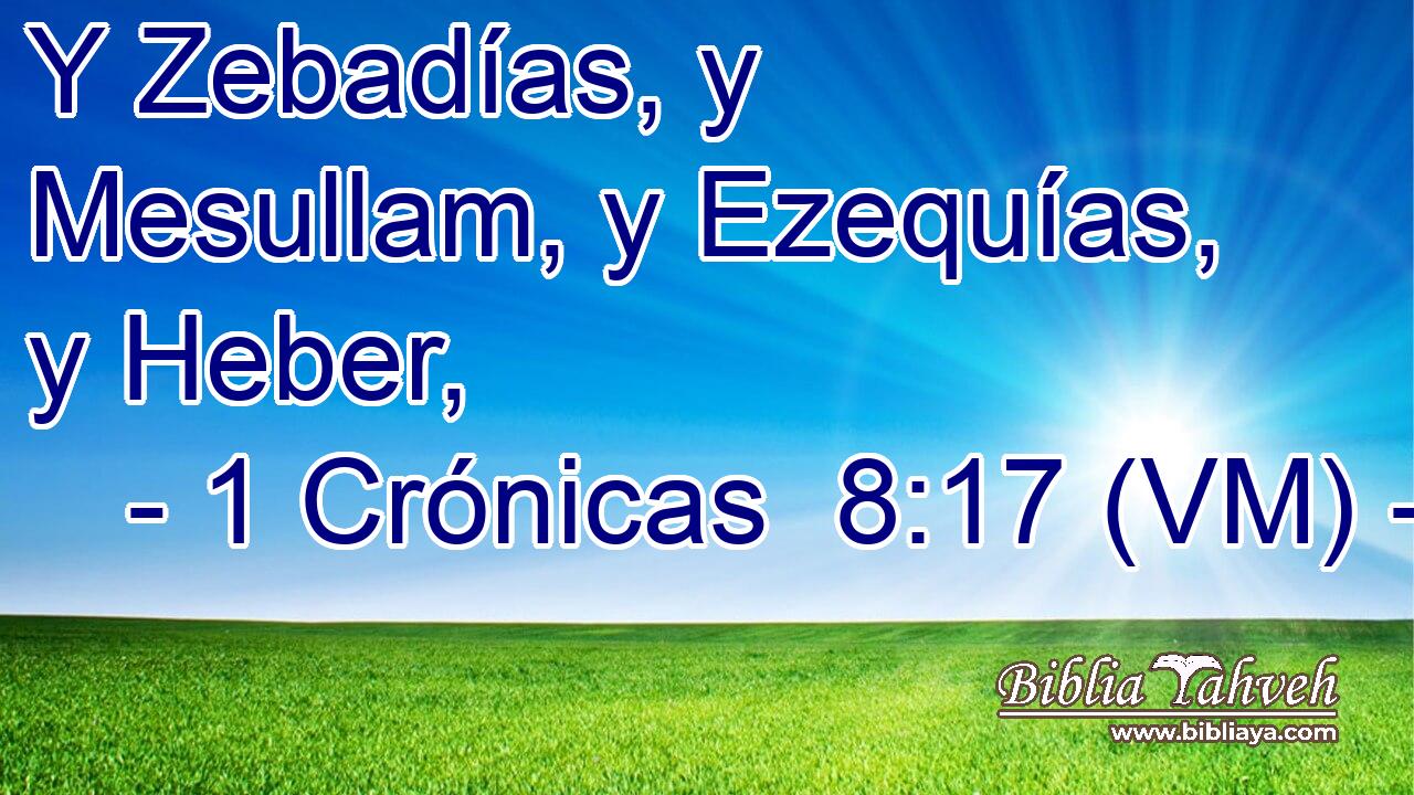  Y Zebadías, y Mesullam, y Ezequías, y Heber, 